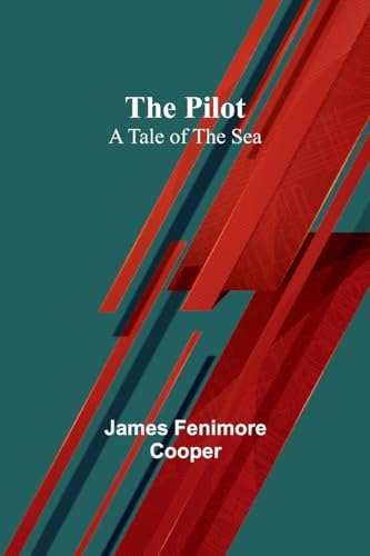 The Pilot: A Tale of the Sea