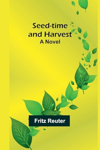 Seed-time and Harvest: A Novel