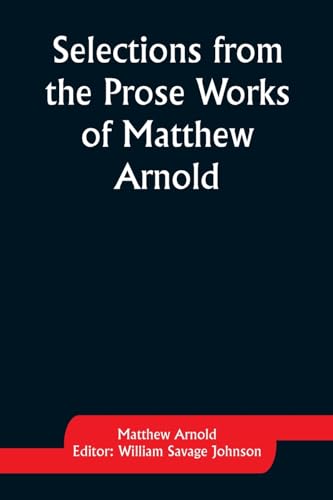 Selections from the Prose Works of Matthew Arnold