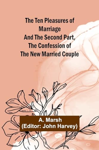 The Ten Pleasures of Marriage And the Second Part, The Confession of the New Married Couple