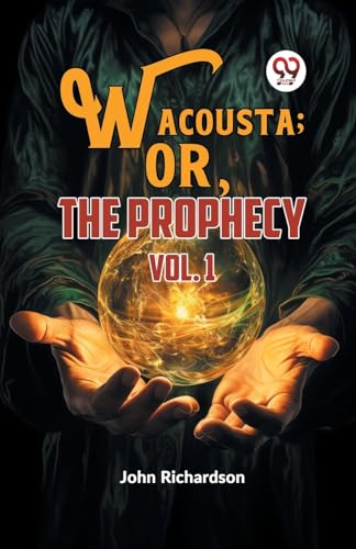 Wacousta ; or, The Prophecy vol. 1