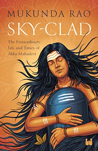 Mukunda Rao - Sky - Clad : The Extraordinary Life and Times of Akka Ma image 1