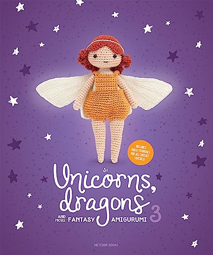 Unicorns, Dragons and More Fantasy Amigurumi 3 : Bring 14 Wondrous Cha image 1