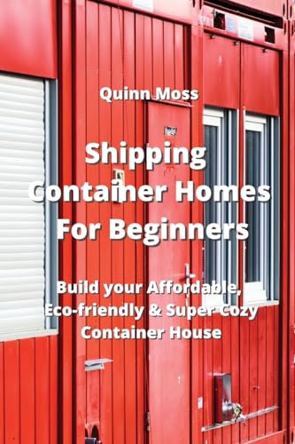 Quinn Moss - Shipping Container Homes For Beginners : Build your Affor image 1