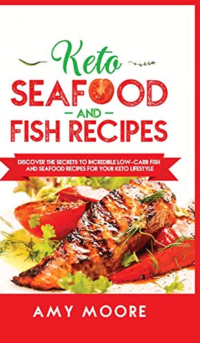 Amy Moore - Keto Seafood and Fish Recipes : Discover the Secrets to In image 1