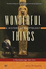 Jason Thompson - Wonderful Things: A History of Egyptology 2 : The Gol image 1