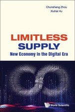 Xiuhai Hu - Limitless Supply: New Economy In The Digital Era - Hardbac image 1