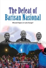Defeat of Barisan Nasional : Missed Signs or Late Surge? - Paperback image 1