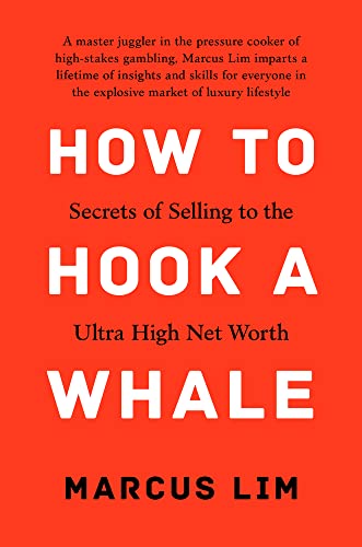 Marcus Lim - How to Hook a Whale : Secrets of Selling to the Ultra Hig image 1