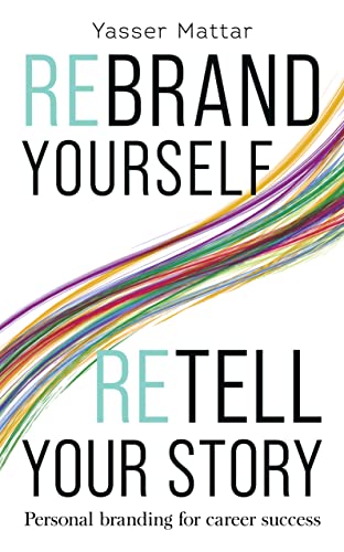 Yasser Mattar - Rebrand Yourself, Retell Your Story : Personal Brandin image 1