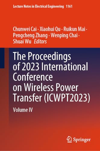 The Proceedings of 2023 International Conference on Wireless Power Transfer (ICWPT2023) : Volume IV