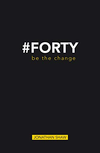 Jonathan Shaw - #Forty : Be the change - Paperback image 1