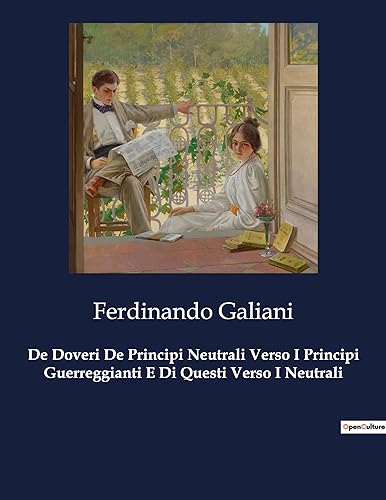 De Doveri De Principi Neutrali Verso I Principi Guerreggianti E Di Questi Verso I Neutrali