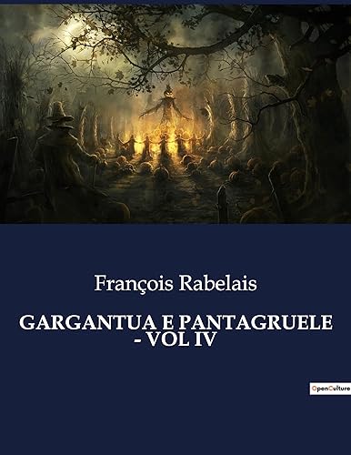 GARGANTUA E PANTAGRUELE - VOL IV