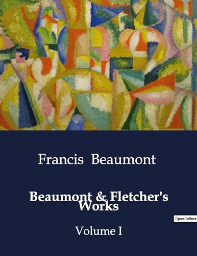 Beaumont & Fletcher's Works:Volume I