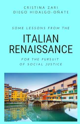 Some Lessons from the Italian Renaissance for the Pursuit of Social Justice