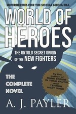 A J Payler - World of Heroes : The Untold Secret Origin of the New Fig image 1