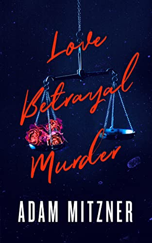 Adam Mitzner - Love Betrayal Murder - Hardback image 1