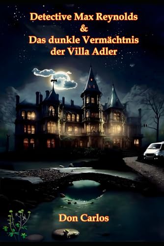 Detective Max Reynolds & Das dunkle Verm?chtnis der Villa Adler