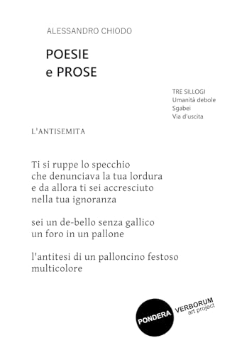 POESIE e PROSE: TRE SILLOGI Umanit? debole, Sgabei, Via d'uscita