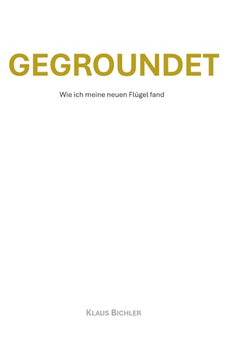 GEGROUNDET: Wie ich meine neuen Fl?gel fand