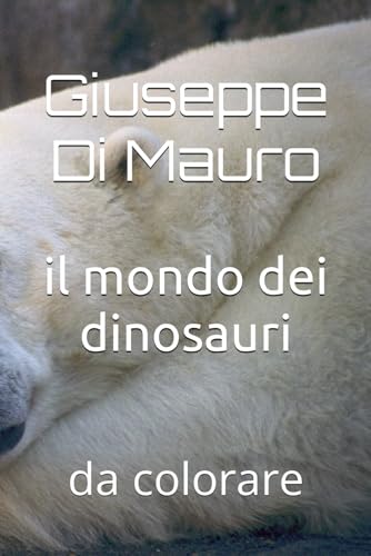 il mondo dei dinosauri : da colorare