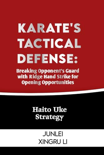 Karate's Tactical Defense: Breaking Opponent's Guard with Ridge Hand Strike for Opening Opportunities: Haito Uke Strategy