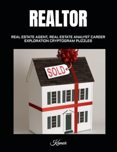 REALTOR: REAL ESTATE AGENT, REAL ESTATE ANALYST CAREER EXPLORATION CRYPTOGRAM PUZZLES