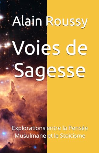 Voies de Sagesse : Explorations entre la Pens?e Musulmane et le Sto?cisme