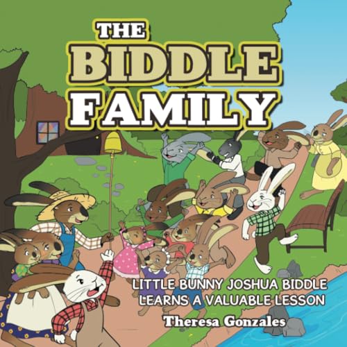 THE BIDDLE FAMILY: LITTLE BUNNY JOSHUA BIDDLE LEARNS A VALUABLE LESSON