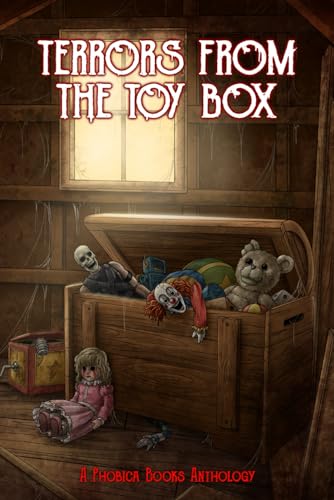 Terrors from the Toy Box: A Phobica Books Anthology