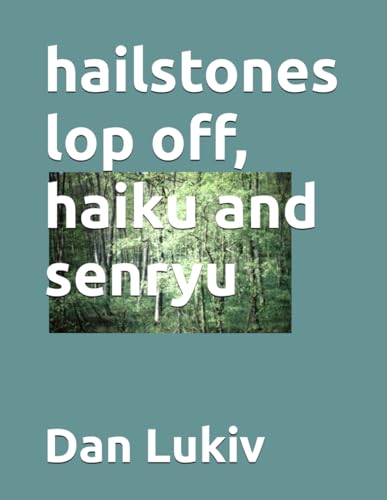 hailstones lop off, haiku and senryu