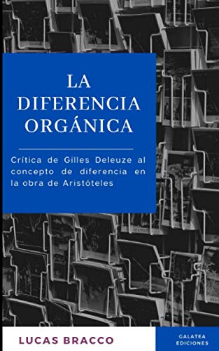 La diferencia org?nica: Cr?tica de Gilles Deleuze al concepto de diferencia en la obra de Arist?teles