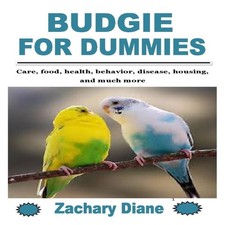 Zachary Diane - BUDGIE FOR DUMMIES: Care, food, health, behavior, dis image 1