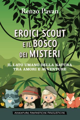 Eroici scout e il bosco dei misteri: Il lato umano della natura tra amori e avventure