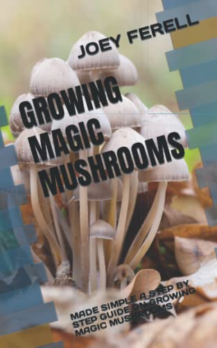 FERELL - GROWING MAGIC MUSHROOMS: MADE SIMPLE  A STEP BY STEP GUIDE O image 1
