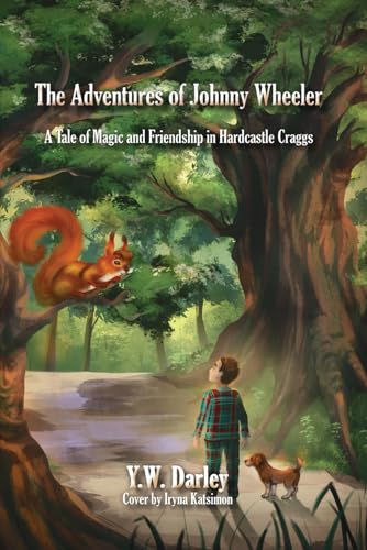 The Adventures of Johnny Wheeler: A Tale of Magic and Friendship in Hardcastle Craggs