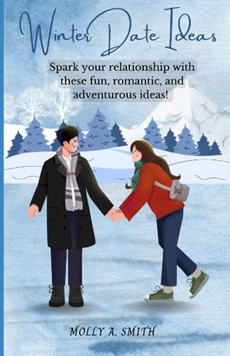 Winter Date Ideas : Spark your relationship with these fun, romantic, and adventurous ideas!