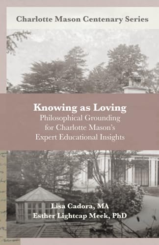 Knowing as Loving: Philosophical Grounding for Charlotte Mason's Expert Educational Insights