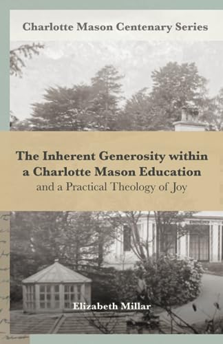 The Inherent Generosity within a Charlotte Mason Education: And a Practical Theology of Joy