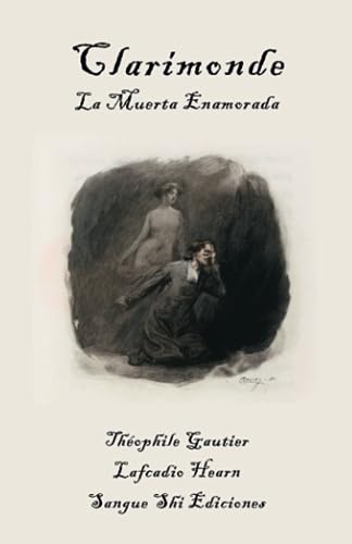 Clarimonde, La Muerta Enamorada: Un Clasico Romance Victoriano de Vampiros