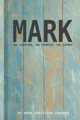 The gospel of Mark - The scripture, the synopsis, the sermons