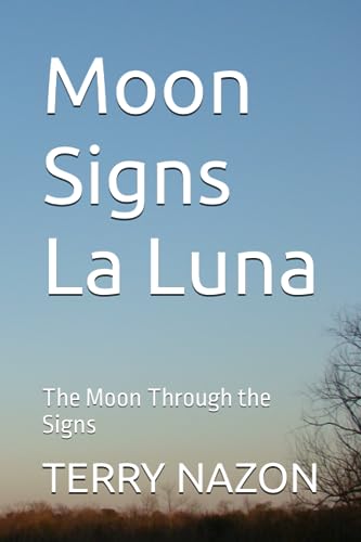 Moon Signs La Luna: The Moon Through the Signs