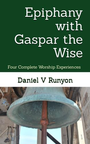 Epiphany with Gaspar the Wise : Four Complete Worship Experiences