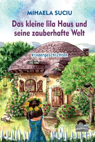 Das kleine lila Haus und seine zauberhafte Welt: Kindergeschichten