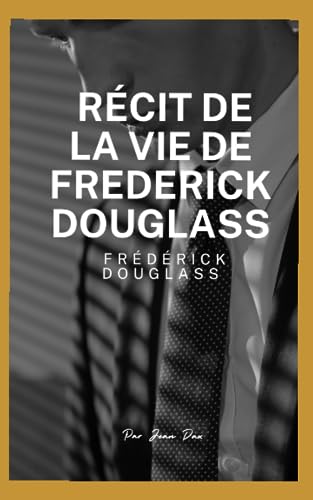 R?cit de la vie de Frederick Douglass : Fr?d?rick Douglass