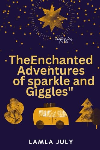 title:The Enchanted Adventures of Sparkle and Giggles: A bedtime story for kids