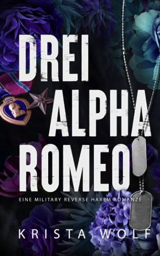 Drei Alpha Romeo: Eine Military Reverse Harem Romanze