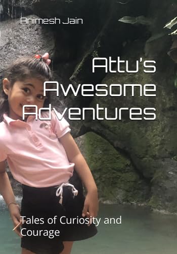 Attu's Awesome Adventures: Tales of Curiosity and Courage