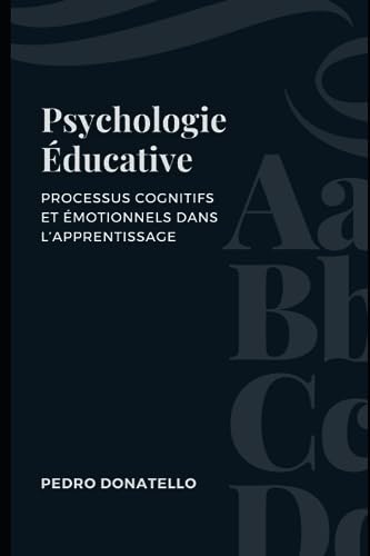 Psychologie ?ducative: Processus Cognitifs Et ?motionnels Dans L'apprentissage